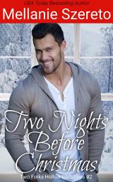 Icon image Two Nights Before Christmas: A Seasoned Holiday Romcom Short Story