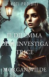 Icon image Il Dilemma dell'Investigatrice: Voti Proibiti (Forbidden Vows, Italian Edition), #4