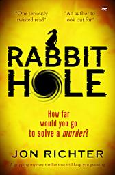 Icon image Rabbit Hole: A Gripping Mystery Thriller that Will Keep You Guessing
