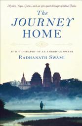 Icon image The Journey Home: Autobiography of an American Swami