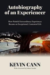 Icon image Autobiography of an Experiencer: A Nuclear Engineer's Account of Childhood Trauma, Adult Autism, Aliens, UFOs, and a Contented Life