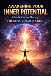 Icon image Awakening Your Inner Potential: Unleash Success Through Creative Visualization