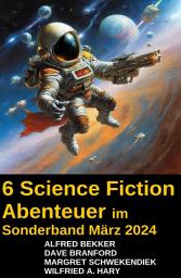 Icon image 6 Science Fiction Abenteuer im Sonderband März 2024