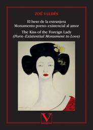 Icon image El beso de la extranjera: monumento porno-existencial al amor