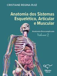 Icon image Anatomia dos Sistemas Esquelético, Articular e Muscular - vol. 2