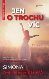 Icon image Jen o trochu víc: Druhá kniha nové série bestsellerové autorky Protiklady se přitahují