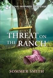 Icon image Threat on the Ranch: A Christian Child Abduction Romantic Suspense