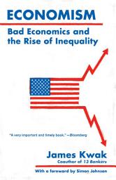 Icon image Economism: Bad Economics and the Rise of Inequality