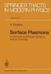 Icon image Surface Plasmons on Smooth and Rough Surfaces and on Gratings