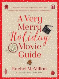 Icon image A Very Merry Holiday Movie Guide: *Must-See, Made-for-TV Movie Viewing Lists *Inspired New Traditions *Festive Watch Party Ideas