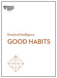 Icon image Good Habits (HBR Emotional Intelligence Series)
