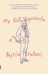 Icon image My Cat Yugoslavia: A Novel