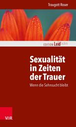 Icon image Sexualität in Zeiten der Trauer: Wenn die Sehnsucht bleibt