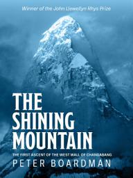 Icon image The Shining Mountain: The first ascent of the West Wall of Changabang