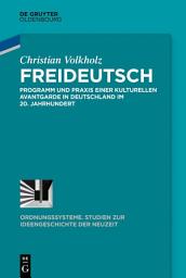 Icon image Freideutsch: Programm und Praxis einer kulturellen Avantgarde in Deutschland im 20. Jahrhundert