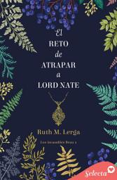 Icon image El reto de atrapar a lord Nate (Los incasables Beau 2)