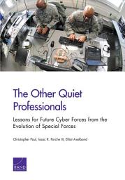 Icon image The Other Quiet Professionals: Lessons for Future Cyber Forces from the Evolution of Special Forces