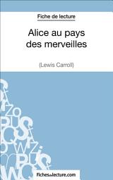 Icon image Alice au pays des merveilles de Lewis Carroll (Fiche de lecture): Analyse complète de l'oeuvre