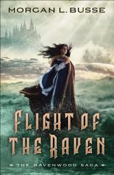 Icon image Flight of the Raven (The Ravenwood Saga Book #2)