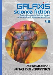 Icon image GALAXIS SCIENCE FICTION, Band 46: PLANET DER VERBANNTEN: Geschichten aus der Welt von Morgen - wie man sie sich gestern vorgestellt hat.