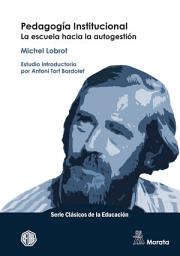 Icon image Pedagogía institucional. La escuela hacia la autogestión