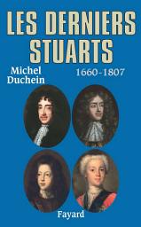 Icon image Les derniers Stuarts: 1660 - 1807