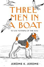 Icon image Three Men in a Boat (To say Nothing of the Dog) / Трое в лодке, не считая собаки