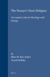 Icon image The Nusayrī-ʿAlawī Religion: An enquiry into its theology and liturgy