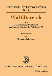 Icon image Wolfdietrich: 1. Heft: Der echte Teil des Wolfdietrich der Ambraser Handschrift (Wolfdietrich A)