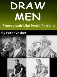 Icon image Draw Men: Photograph-Like Pencil Portraits