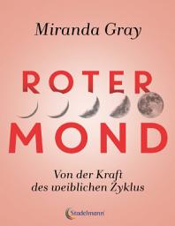 Icon image Roter Mond: Von der Kraft des weiblichen Zyklus