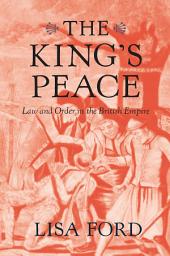 Icon image The King’s Peace: Law and Order in the British Empire