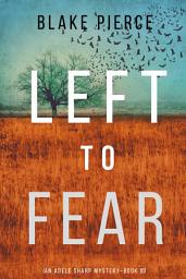 Icon image Left to Fear (An Adele Sharp Mystery—Book Ten)