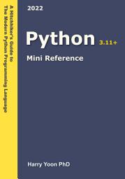 Icon image Python Mini Reference: A Quick Guide to the Modern Python Programming Language for Busy Coders