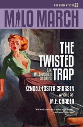 Icon image Milo March #23: The Twisted Trap: Six Milo March Stories