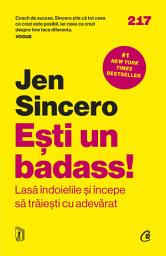 Icon image Ești un badass!: Lasă îndoielile și începe să trăieșticu adevărat
