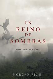 Icon image Un Reino de Sombras (Reyes y Hechiceros—Libro #5)