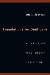 Icon image Foundations for Soul Care: A Christian Psychology Proposal