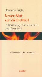 Icon image Neuer Mut zur Zärtlichkeit: in Beziehung, Freundschaft und Seelsorge