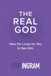 Icon image The Real God: How He Longs for You to See Him