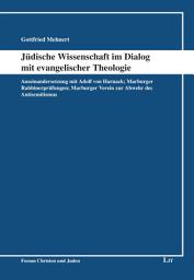 Icon image Jüdische Wissenschaft im Dialog mit evangelischer Theologie: Auseinandersetzung mit Adolf von Harnack; Marburger Rabbiner Prüfungen; Marburger Verein zur Abwehr des Antisemitismus