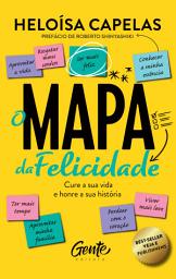Icon image O mapa da felicidade – nova edição: Cure a sua vida e honre a sua história