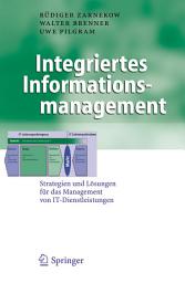 Icon image Integriertes Informationsmanagement: Strategien und Lösungen für das Management von IT-Dienstleistungen