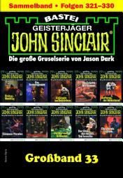 Icon image John Sinclair Großband 33: Folgen 321-330 in einem Sammelband