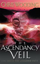Icon image The Ascendancy Veil: Book Three of the Braided Path