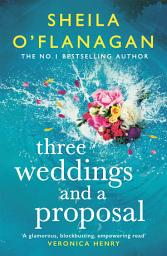 Icon image Three Weddings and a Proposal: One summer, three weddings, and the shocking phone call that changes everything . . .