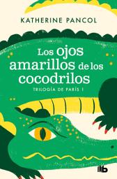 Icon image Los ojos amarillos de los cocodrilos (Trilogía de París 1)