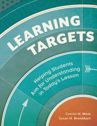 Icon image Learning Targets: Helping Students Aim for Understanding in Today's Lesson