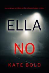 Icon image Ella no (Una novela de suspense del FBI de Camille Grace - Libro 4)