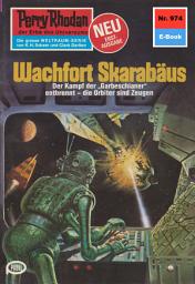 Icon image Perry Rhodan 974: Wachfort SKARABÄUS: Perry Rhodan-Zyklus "Die kosmischen Burgen"